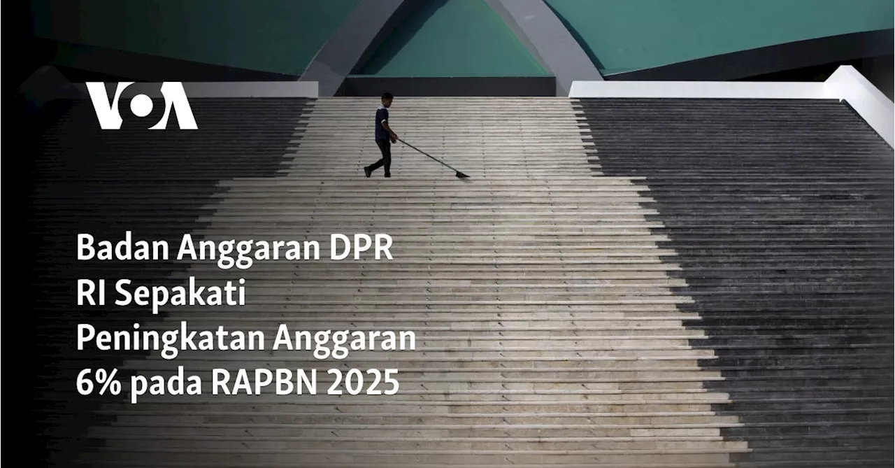 Badan Anggaran DPR RI Sepakati Peningkatan Anggaran 6% pada RAPBN 2025