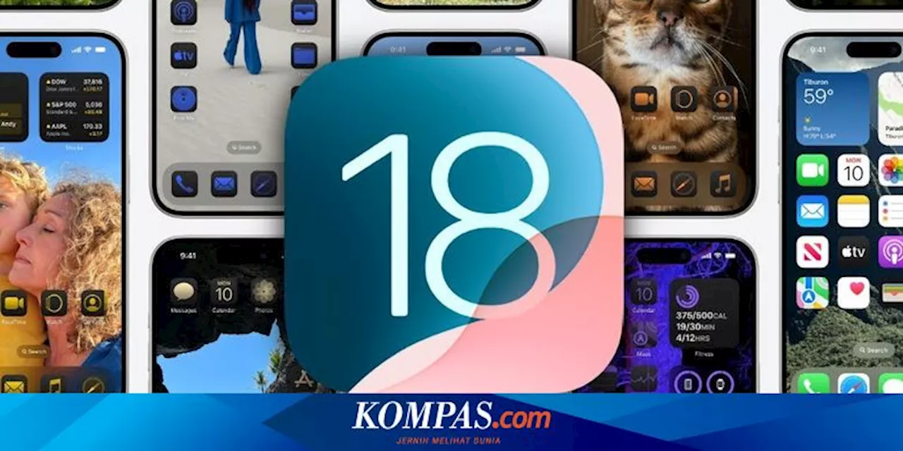 Apple Resmi Rilis iOS 18, Berikut Fitur Baru dan Seri iPhone yang Bisa Menikmatinya