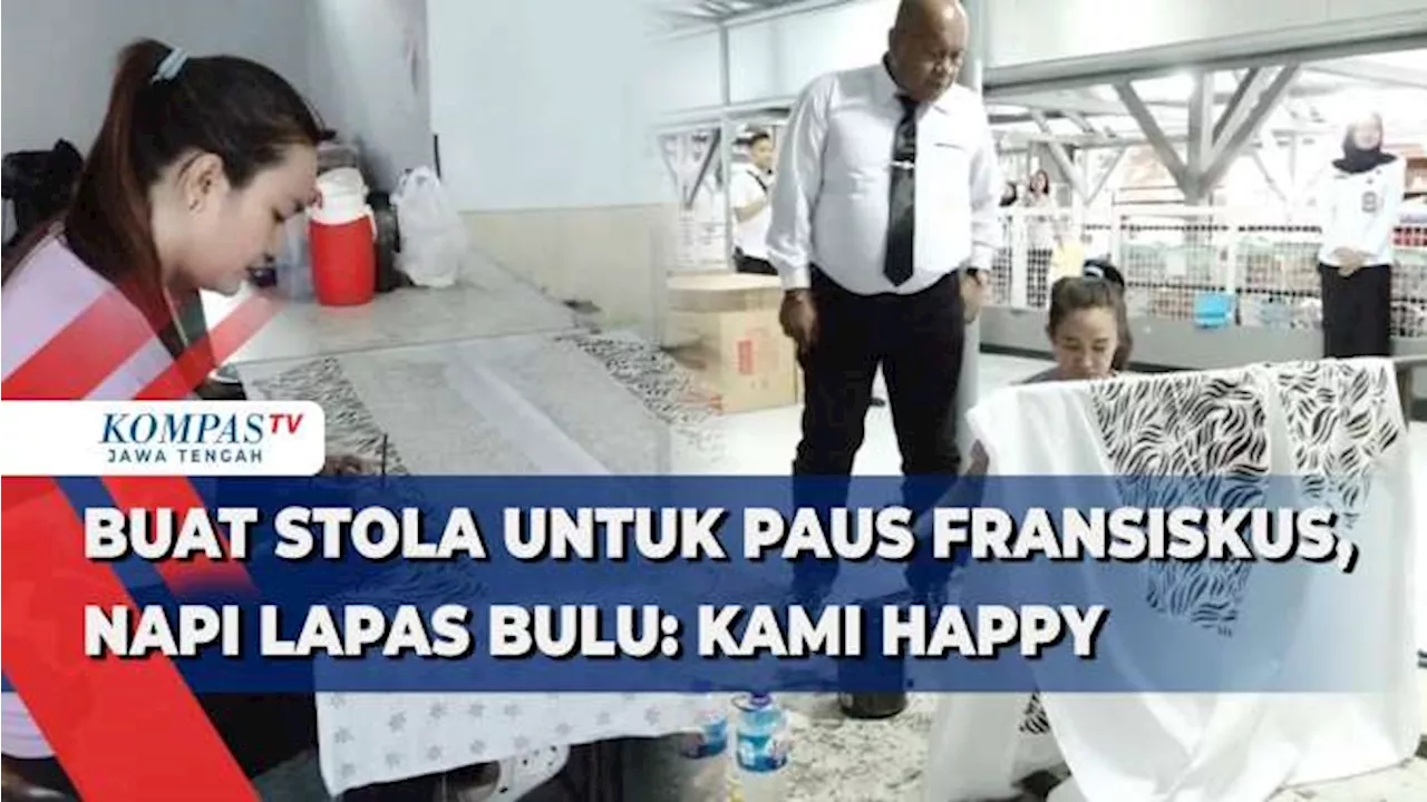 Buat Stola Untuk Paus Fransiskus, Napi Lapas Bulu: Kami Happy