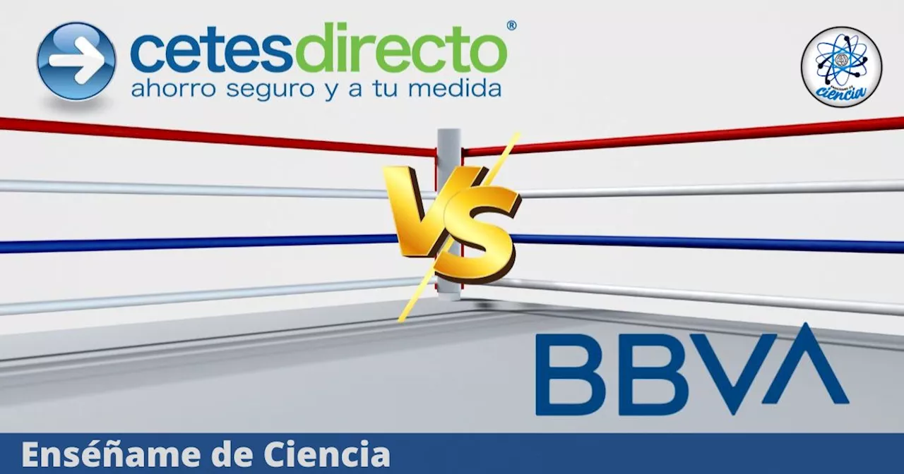 Cetes vs. BBVA: Cuál te genera mayores ganancias si inviertes 5 mil pesos