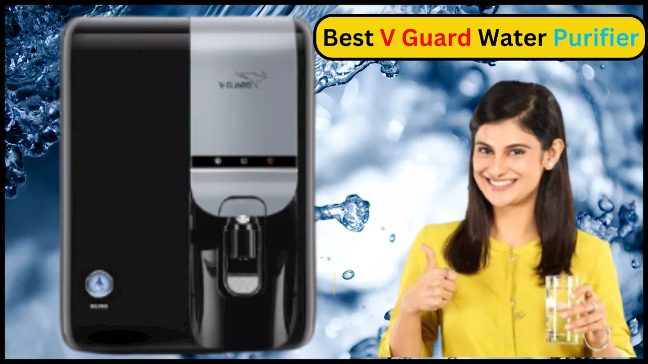 Best V Guard Water Purifier: साफ और सुरक्षित पानी रखे आपके सेहत का ख्याल, मल्टीस्टेज फिल्टरेशन करे बूंद-बूंद को प्यूरीफाई