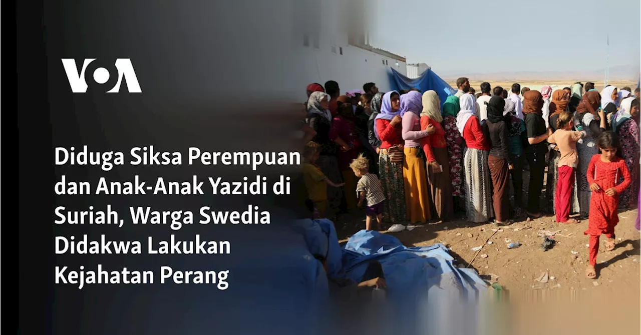 Diduga Siksa Perempuan dan Anak-Anak Yazidi di Suriah, Warga Swedia Didakwa Lakukan Kejahatan Perang