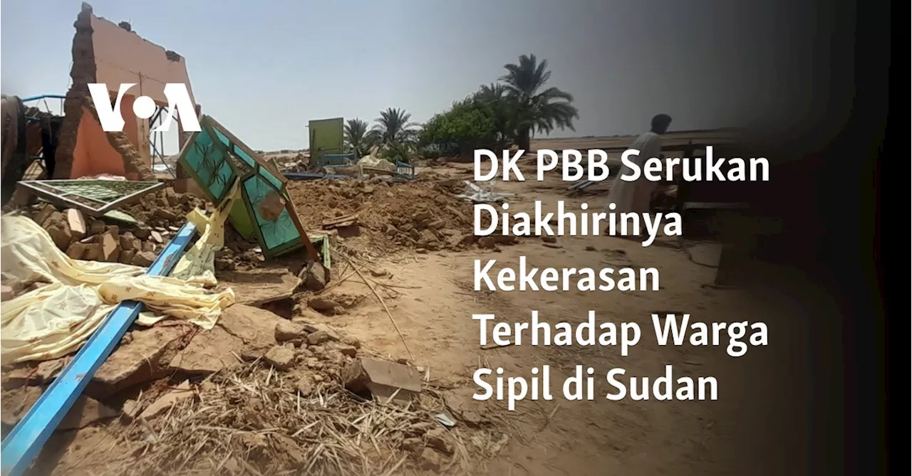 DK PBB Serukan Diakhirinya Kekerasan Terhadap Warga Sipil di Sudan