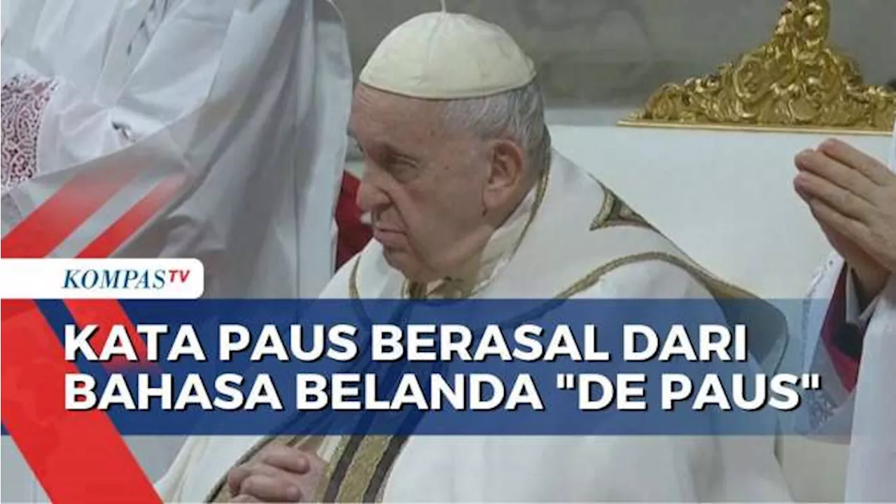 Berasal dari Bahasa Belanda 'De Paus', Paus Jadi Sebutan untuk Pemimpin Tertinggi Gereja Katolik