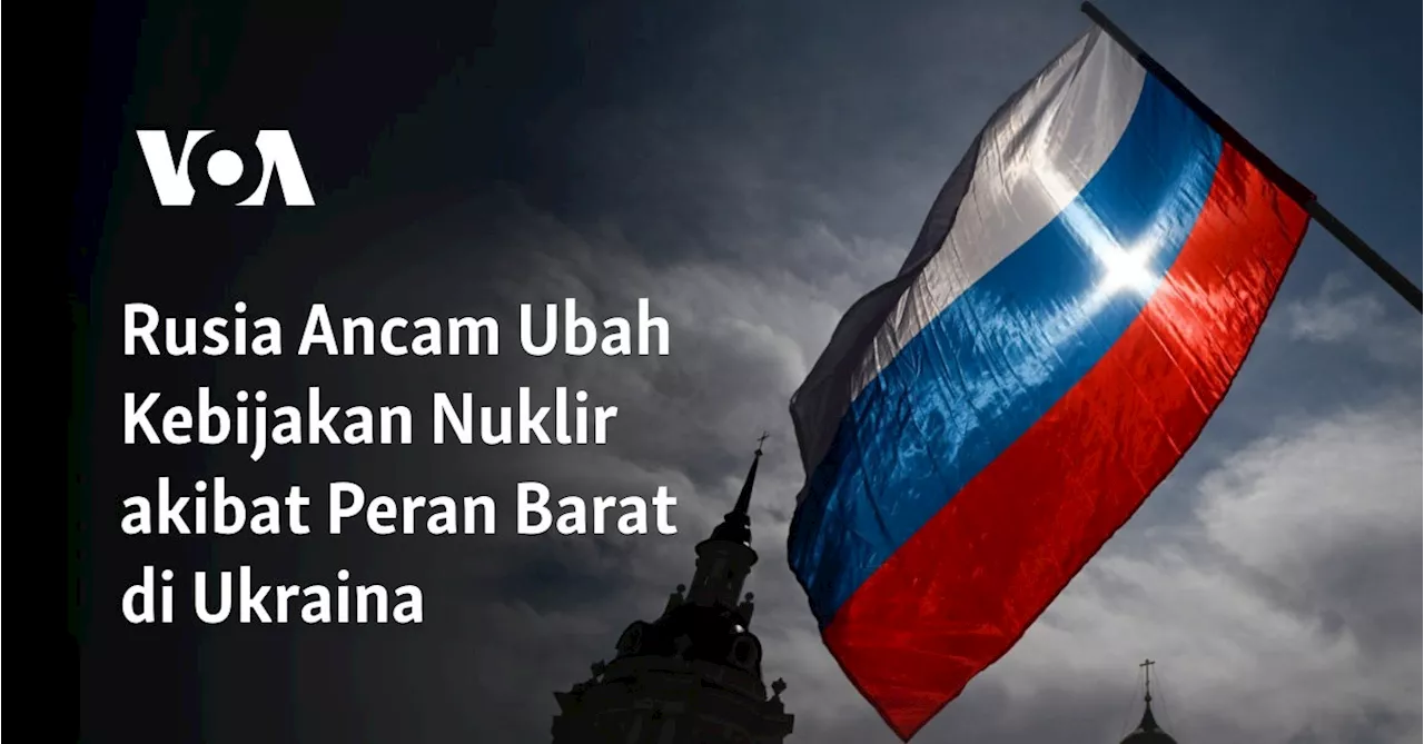 Rusia Ancam Ubah Kebijakan Nuklir akibat Peran Barat di Ukraina