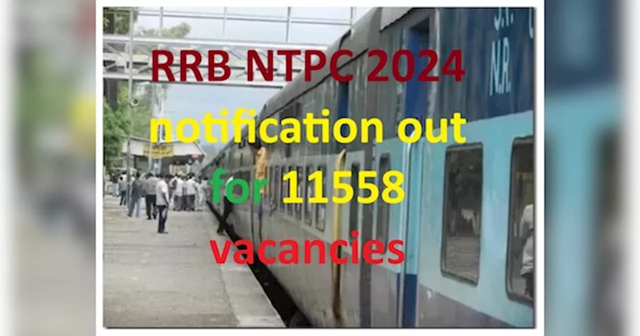 RRB NTPC 2024: रेलवे में आई 11558 पदों पर बंपर वैकेंसी, जानें कैसे होगा सेलेक्‍शन