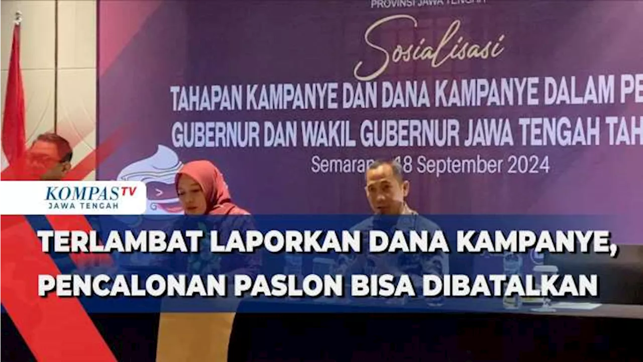 Terlambat Laporkan Dana Kampanye, Pencalonan Paslon Bisa Dibatalkan