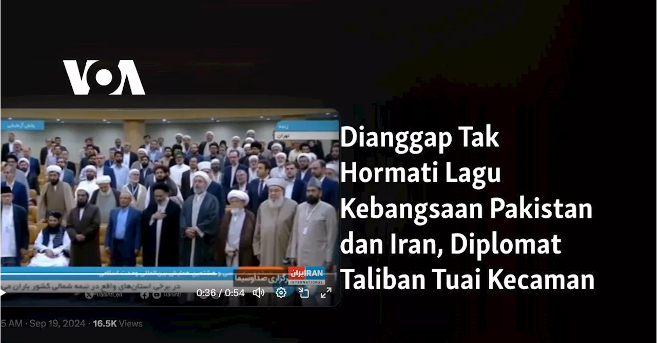 Dianggap Tak Hormati Lagu Kebangsaan Pakistan dan Iran, Diplomat Taliban Tuai Kecaman