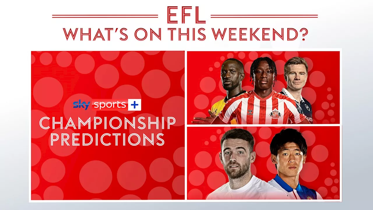 EFL Essential Info: Championship predictions podcast, exclusives and what's on Sky Sports+ this weekend