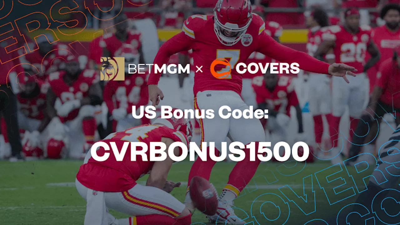 Best BetMGM Bonus Code 'CVRBONUS1500': Get a $1,500 First Bet for Chiefs vs Falcons