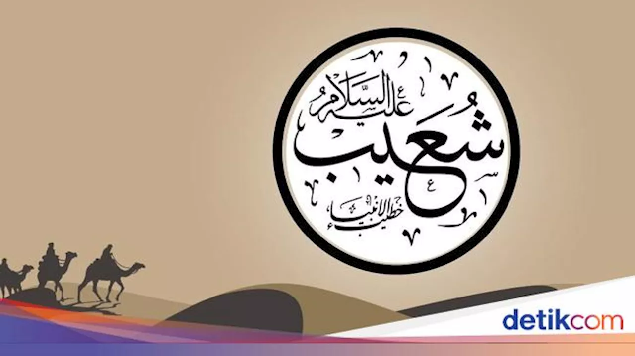 Kisah Nabi Syuaib AS yang Diutus Berdakwah kepada Penduduk Madyan