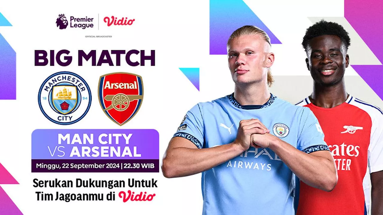 Nonton Live Streaming Manchester City vs Arsenal: Pertarungan Seru Dua Raksasa Liga Inggris