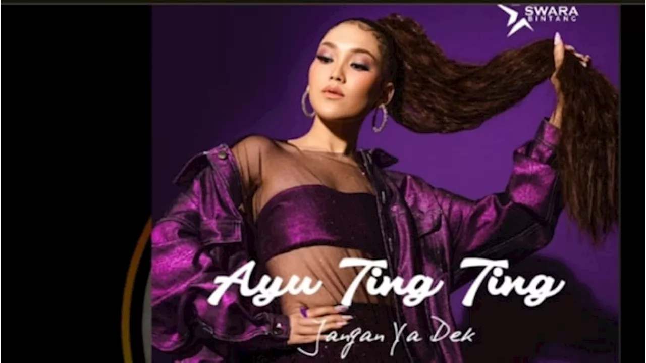 Ayu Ting Ting Bakal Rilis Single Baru ‘Jangan Ya Dek’, Netizen: 'Mahal' Ini Mah