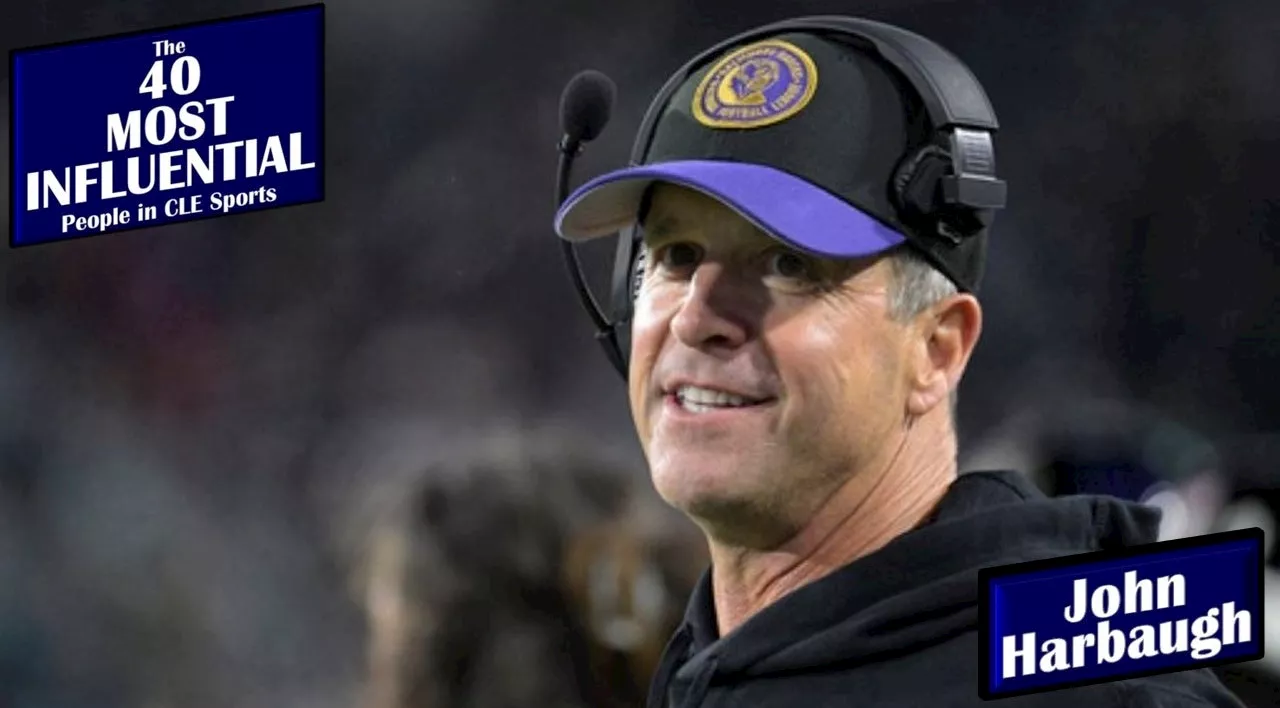 Where does Baltimore Ravens coach John Harbaugh rank on our list of the 40 Most Influential People in Clevela