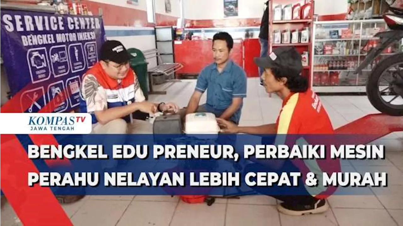 Bengkel Edu Preneur, Perbaiki Mesin Perahu Nelayan Lebih Cepat dan Murah