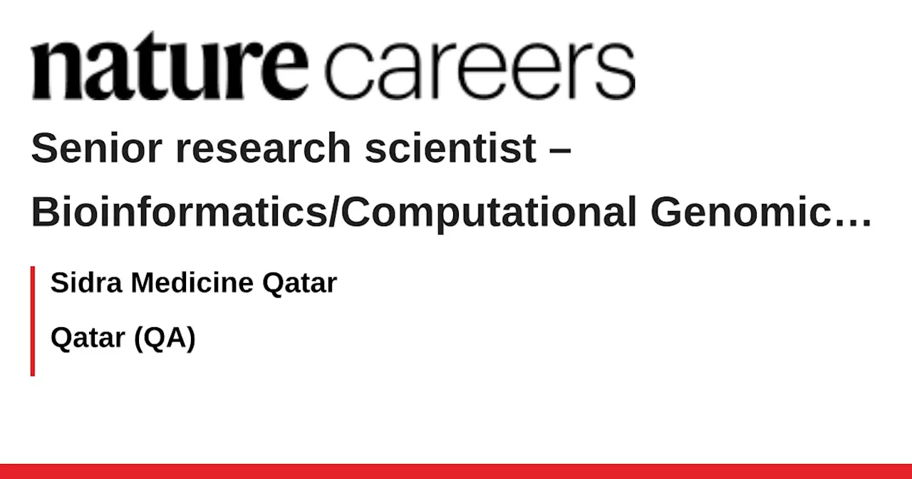 – Bioinformatics/Computational Genomics/Machine Learning - Qatar (QA) job with Sidra Medicine Qatar