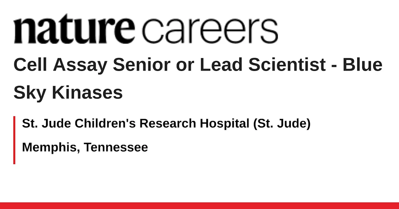 Blue Sky Kinases - Memphis, Tennessee job with St. Jude Children&#39;s Research Hospital (St. Jude)