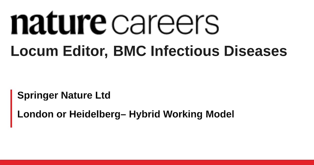 Locum Editor, BMC Infectious Diseases - London or Heidelberg– Hybrid Working Model job with Springer Nature Ltd