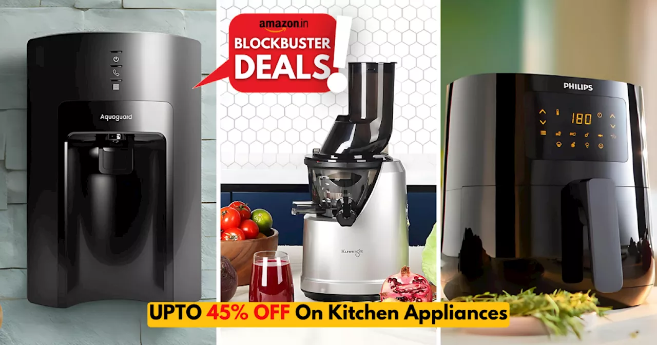 Amazon Blockbuster Deals में 45% तक की छूट पर करें Kitchen Appliances की शॉपिंग, पाएं बेस्ट ऑफर्स