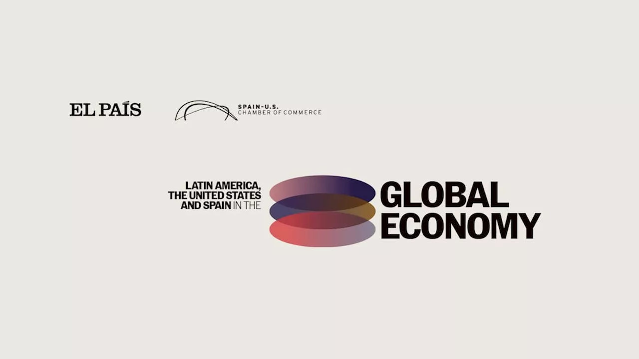 EL PAÍS y la Cámara de Comercio España-Estados Unidos celebran el foro ‘Latinoamérica, Estados Unidos y España en la economía global’, siga la transmisión en vivo