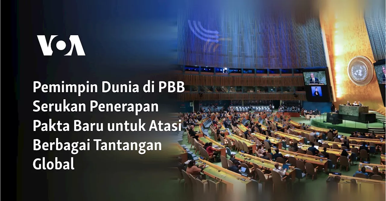 Pemimpin Dunia di PBB Serukan Penerapan Pakta Baru untuk Atasi Berbagai Tantangan Global