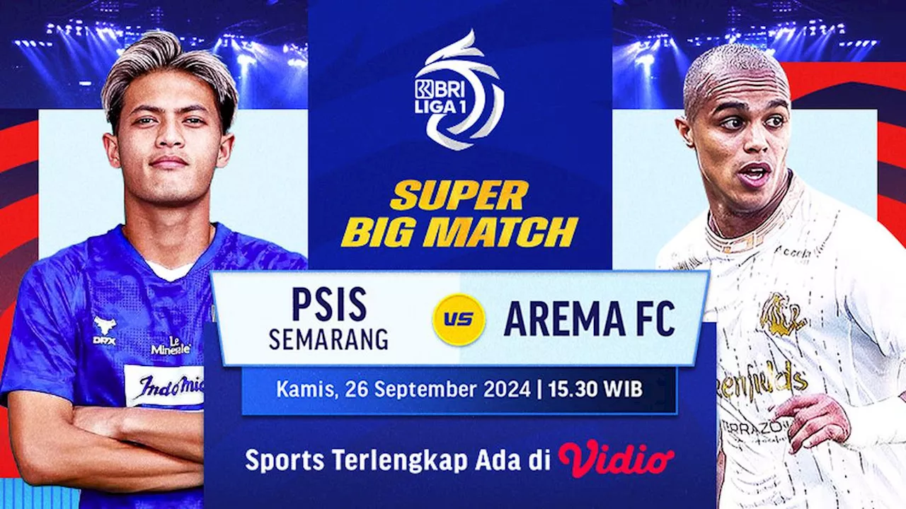 Link Siaran Langsung BRI Liga 1 Super Big Match: PSIS Semarang vs Arema FC di Vidio