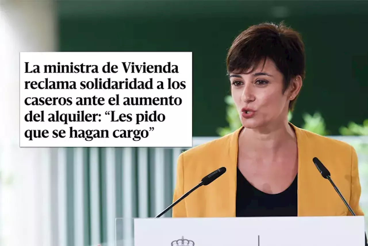 La ministra de Vivienda apela a la 'solidaridad' de los propietarios para bajar los alquileres y le llueven...