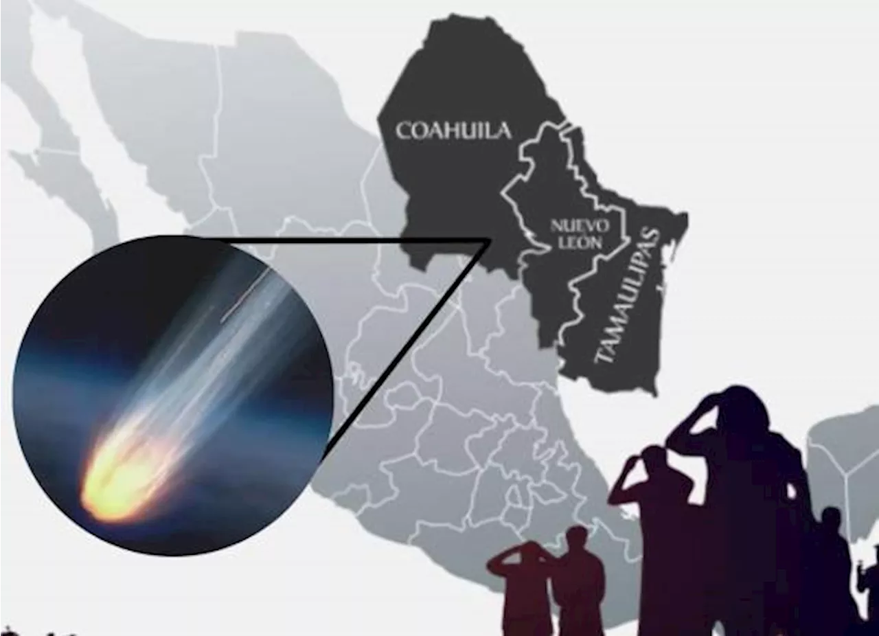 Meteorito ilumina el cielo de Coahuila, Nuevo León y Tamaulipas