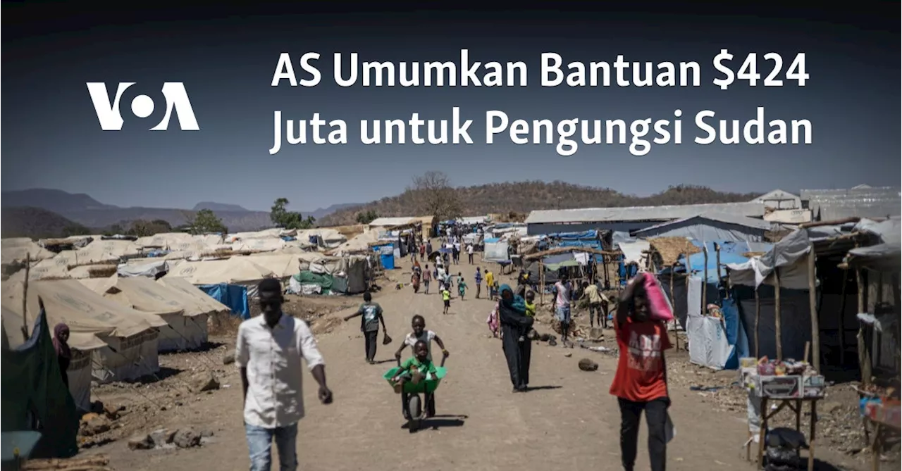 AS Umumkan Bantuan $424 Juta untuk Pengungsi Sudan