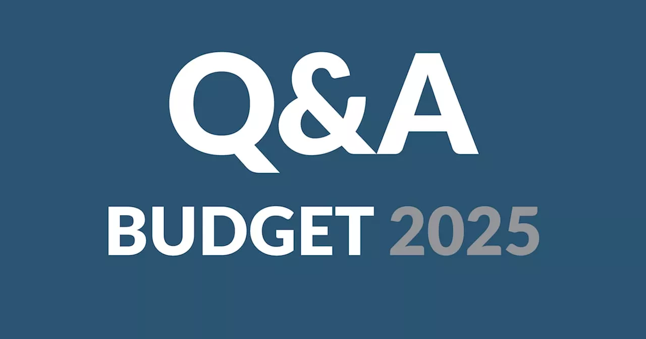 Budget 2025: Do you have a budget question you’d like answered?