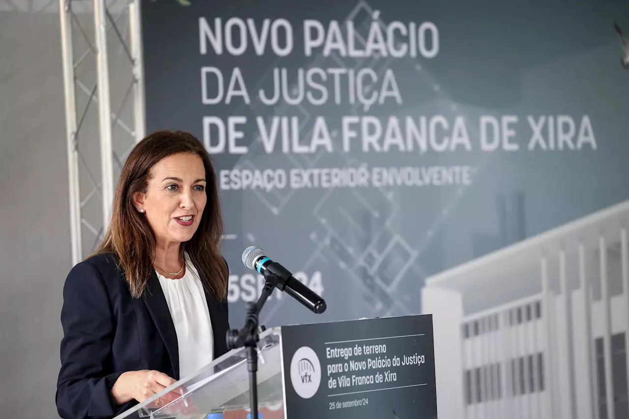 Ministra anuncia concurso para novo Tribunal de Vila Franca de Xira até final de outubro