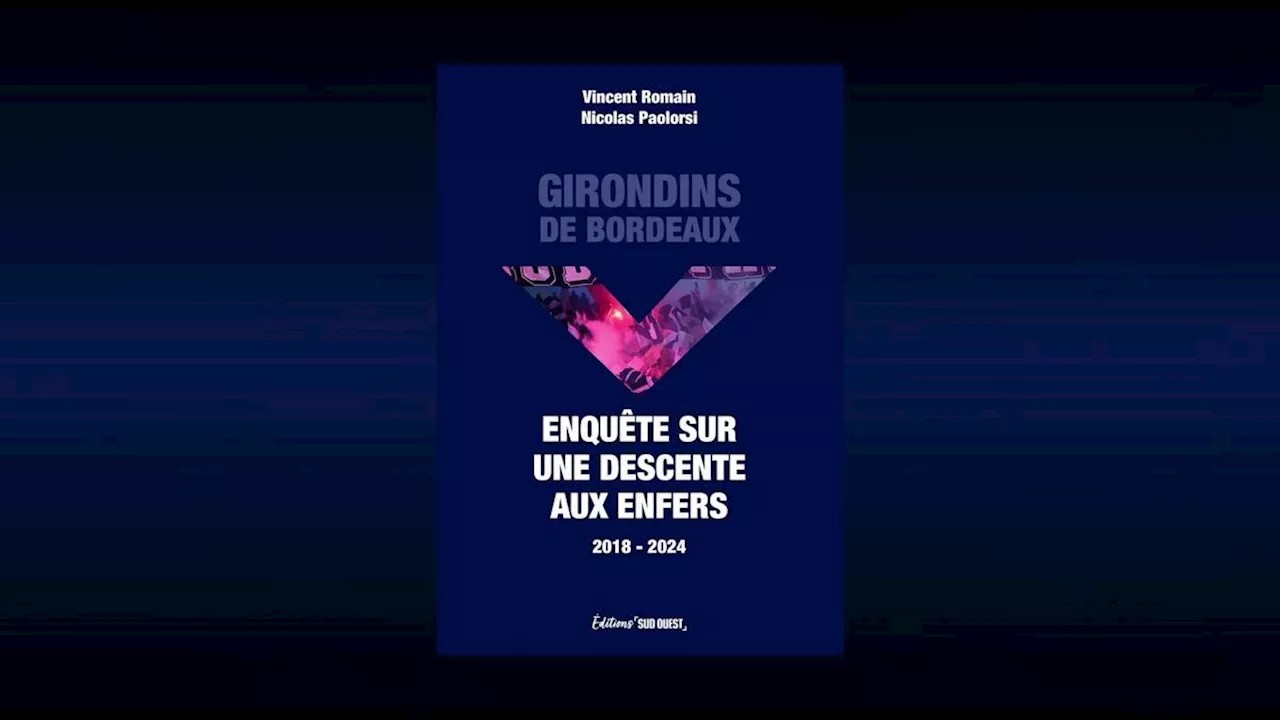 VIDEO. Girondins de Bordeaux : un livre-enquête sur la descente aux enfers du club sort vendredi