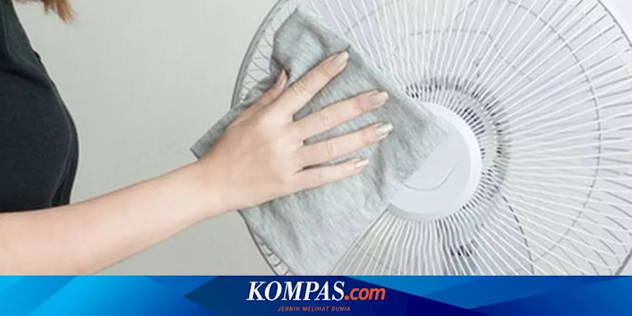 Cara Membersihkan Kipas Angin Tanpa Membukanya