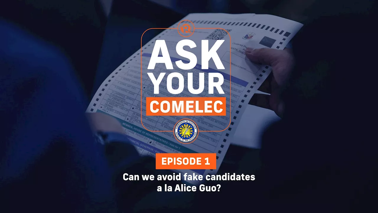 [Ask Your Comelec] Can we avoid fake candidates a la Alice Guo?