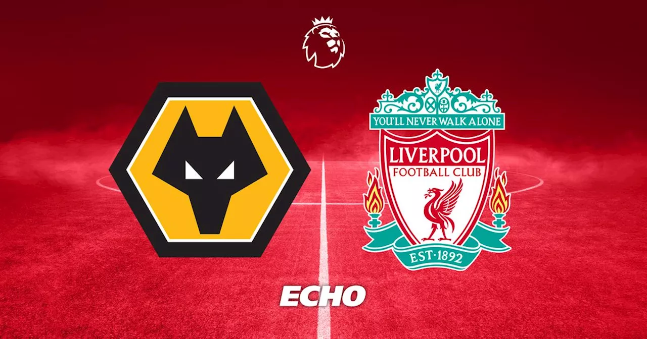 Wolves vs Liverpool LIVE - score, goals and commentary stream