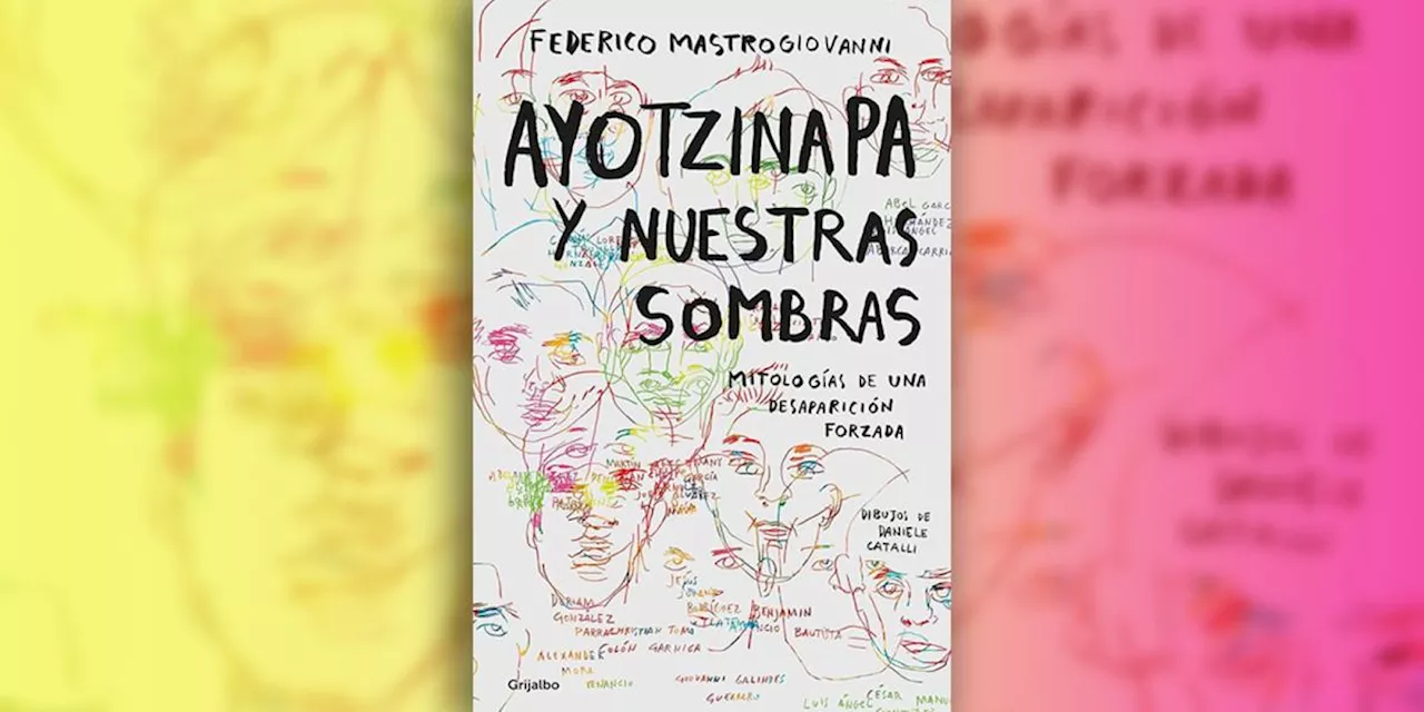 El caso Ayotzinapa se ha vuelto narración y mito: Federico Mastrogiovanni