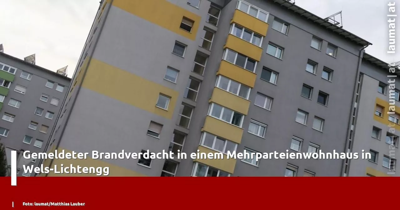 Gemeldeter Brandverdacht in einem Mehrparteienwohnhaus in Wels-Lichtengg