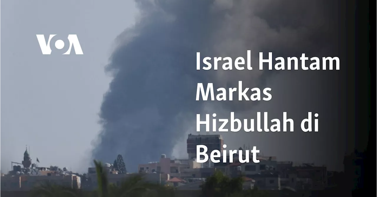 Israel Hantam Markas Hizbullah di Beirut