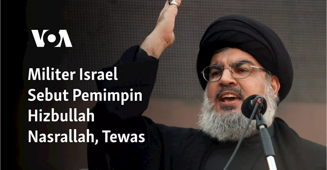 Militer Israel Sebut Pemimpin Hizbullah Nasrallah, Tewas