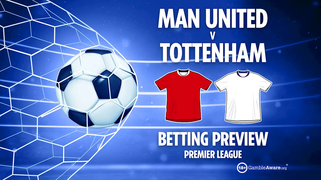 Man Utd vs Tottenham preview: Best free betting tips, odds and predictions for Premier League clash...