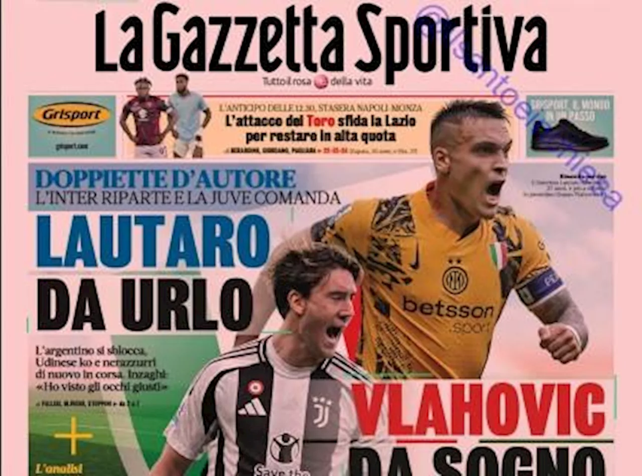 La Gazzetta dello Sport in prima pagina: 'Lautaro da urlo, Vlahovic da sogno'