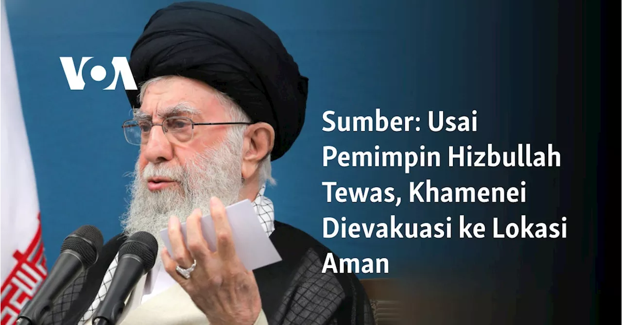 Sumber: Usai Pemimpin Hizbullah Tewas, Khamenei Dievakuasi ke Lokasi Aman