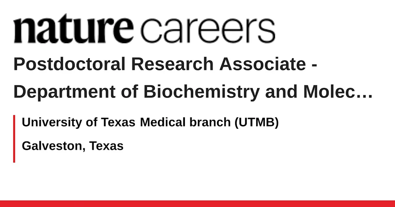  Department of Biochemistry and Molecular Biology - Galveston, Texas job with University of Texas Medical branch (UTMB)