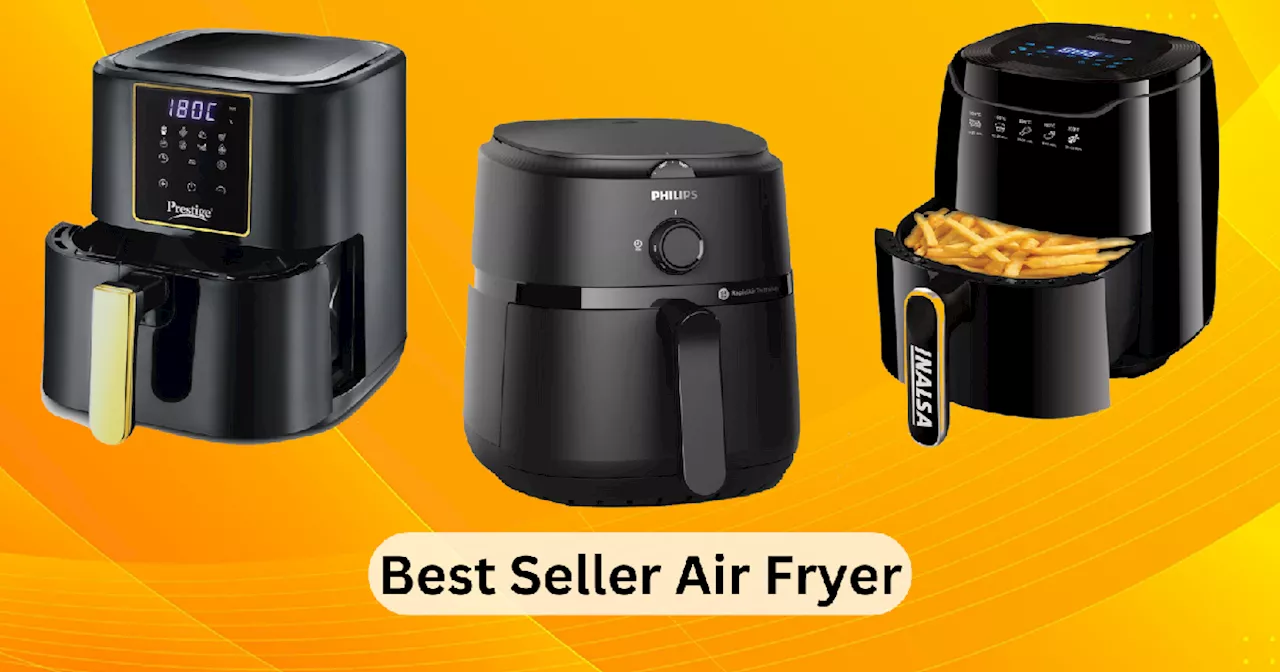 दबाकर ऑर्डर हो रहे हैं ये Best Seller Air Fryers, अमेजन ग्रेट इंडियन फेस्टिवल सेल का डिस्काउंट बना है इसकी वजह