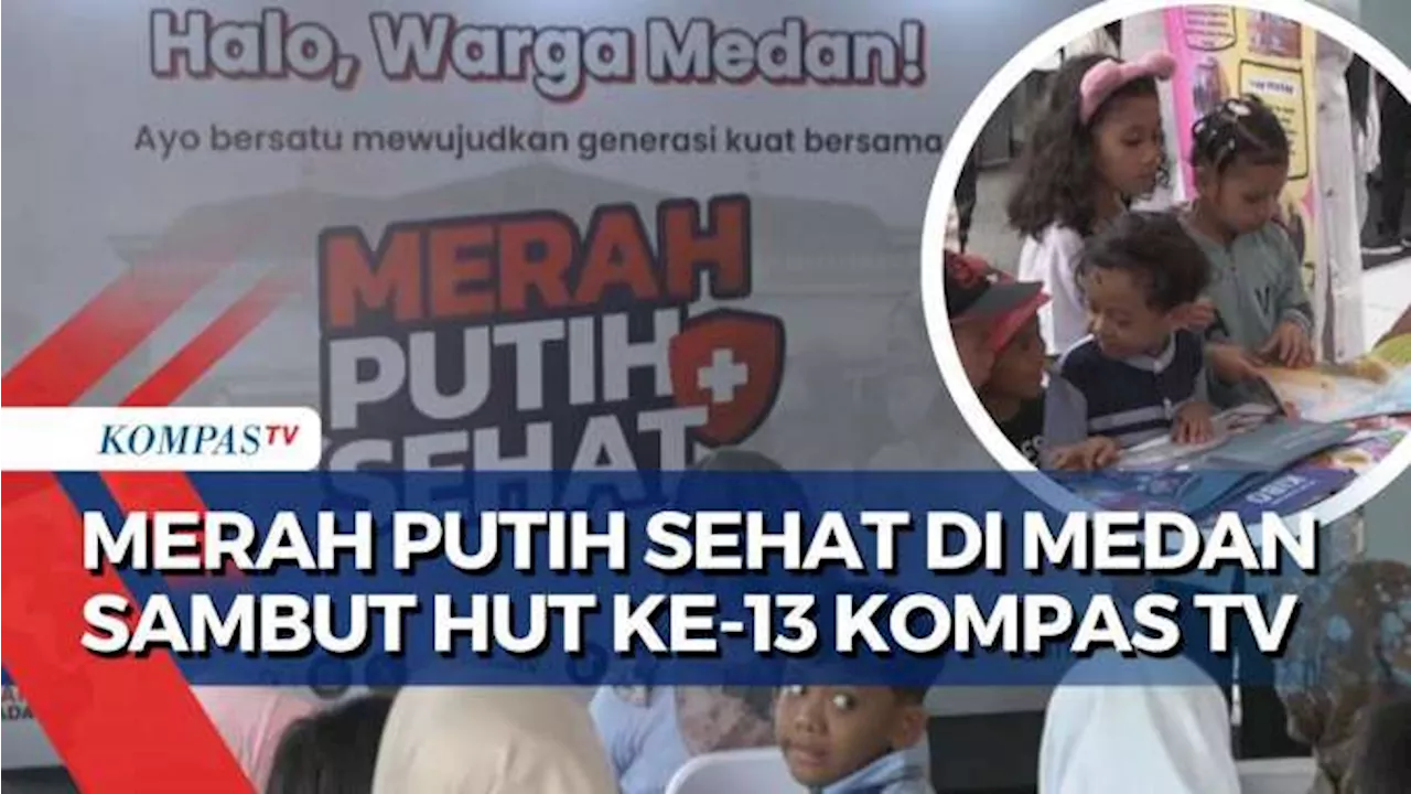 Sambut HUT ke-13 Kompas TV, Merah Putih Sehat Kembali Digelar: Giliran Kota Medan!