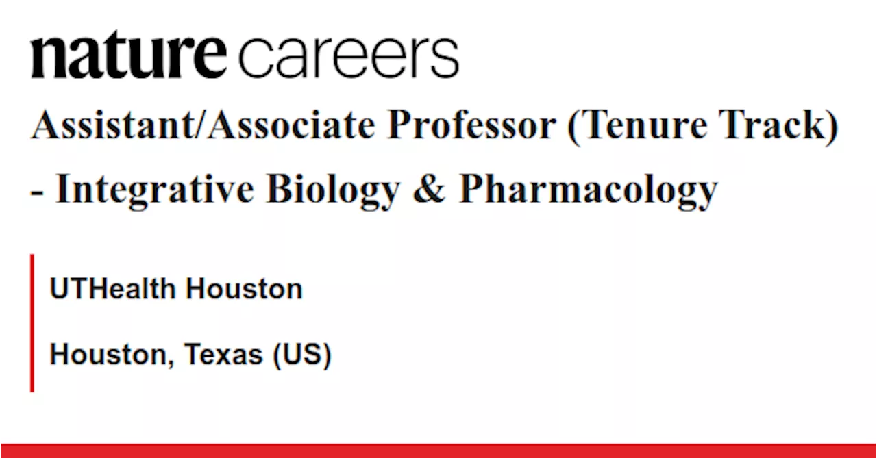 Assistant/Associate Professor (Tenure Track) - Integrative Biology &amp; Pharmacology - Houston, Texas (US) job with UTHealth Houston