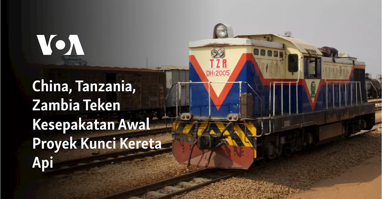 China, Tanzania, Zambia Teken Kesepakatan Awal Proyek Kunci Kereta Api