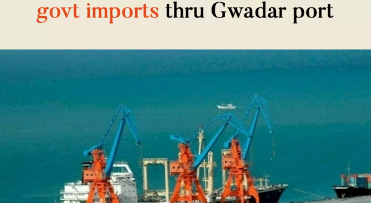 Govt decides to bring 50% public sector imports to Gwadar port