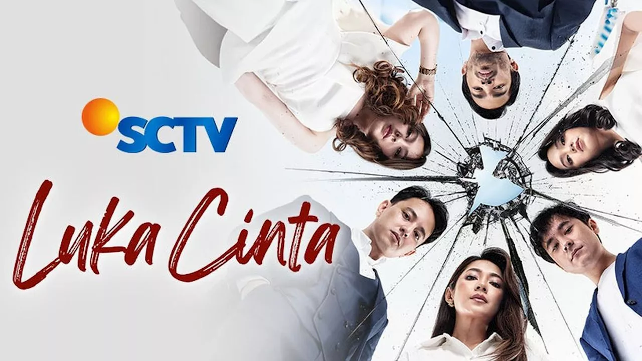 Saksikan Sinetron Luka Cinta Kamis 5 September 2024 Pukul 21.30 WIB di SCTV, Simak Sinopsisnya