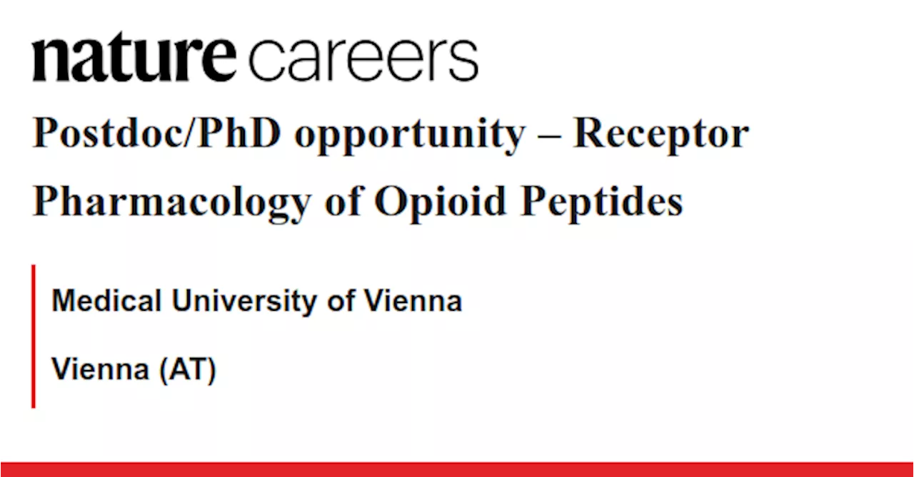 – Receptor Pharmacology of Opioid Peptides - Vienna (AT) job with Medical University of Vienna